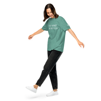 You Make Me Better ; T-shirt