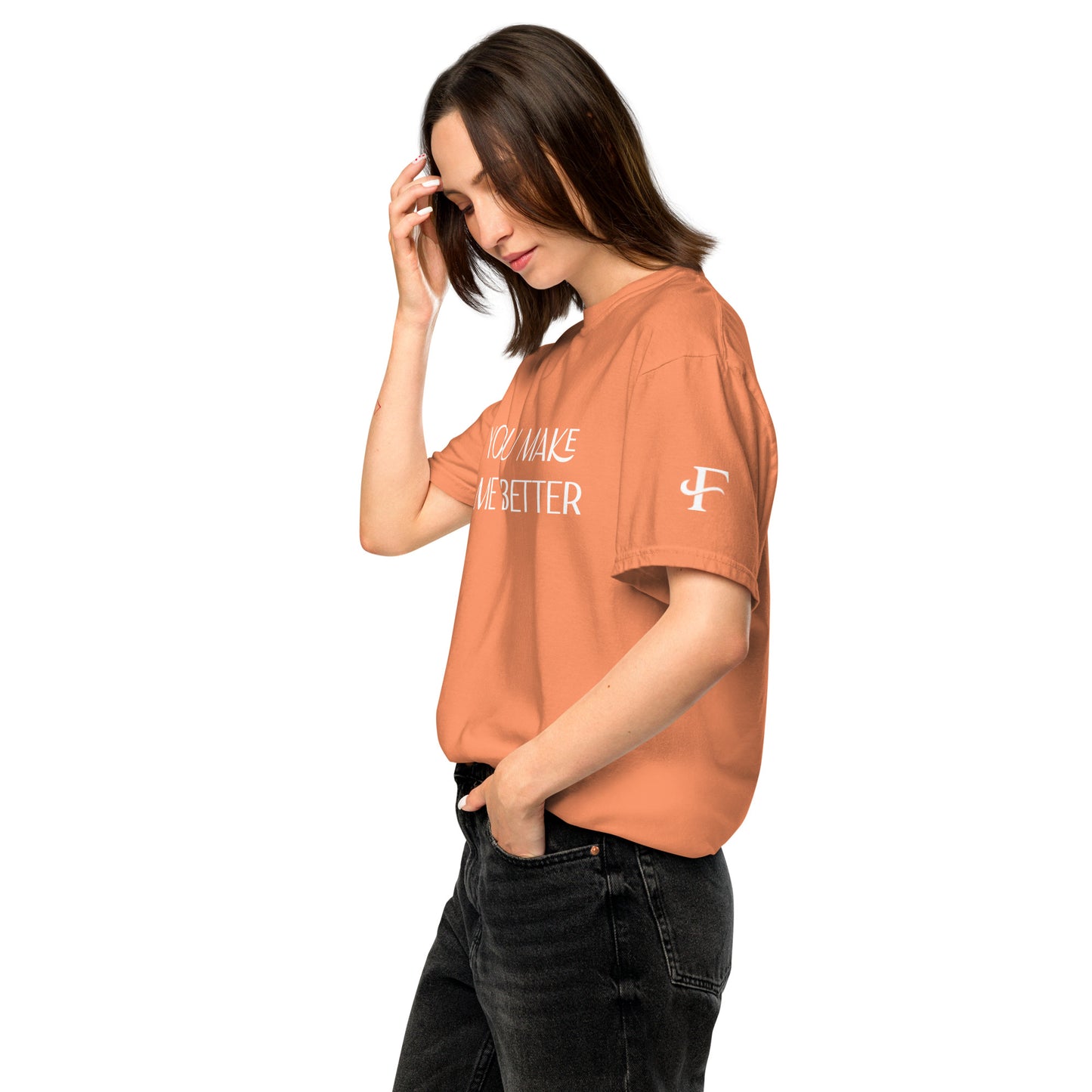 You Make Me Better ; T-shirt