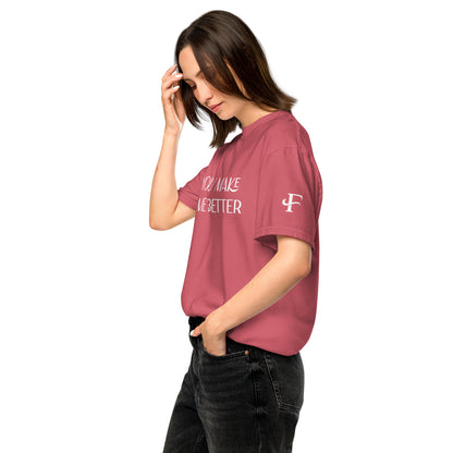 You Make Me Better ; T-shirt
