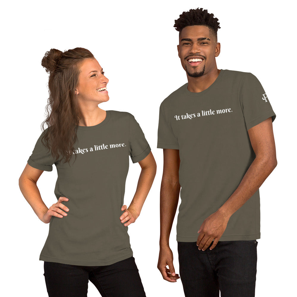 It takes a little more ; T-shirt