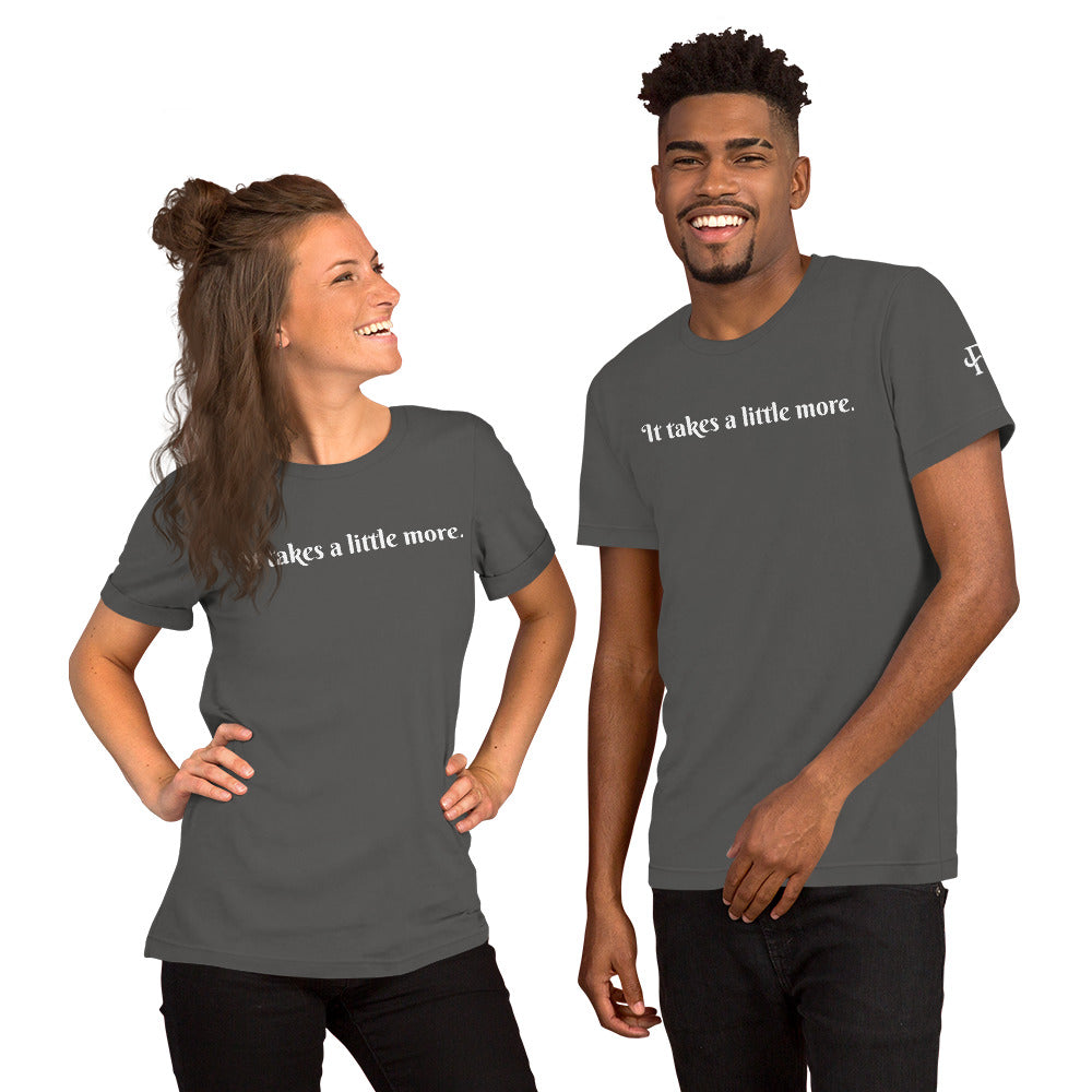 It takes a little more ; T-shirt