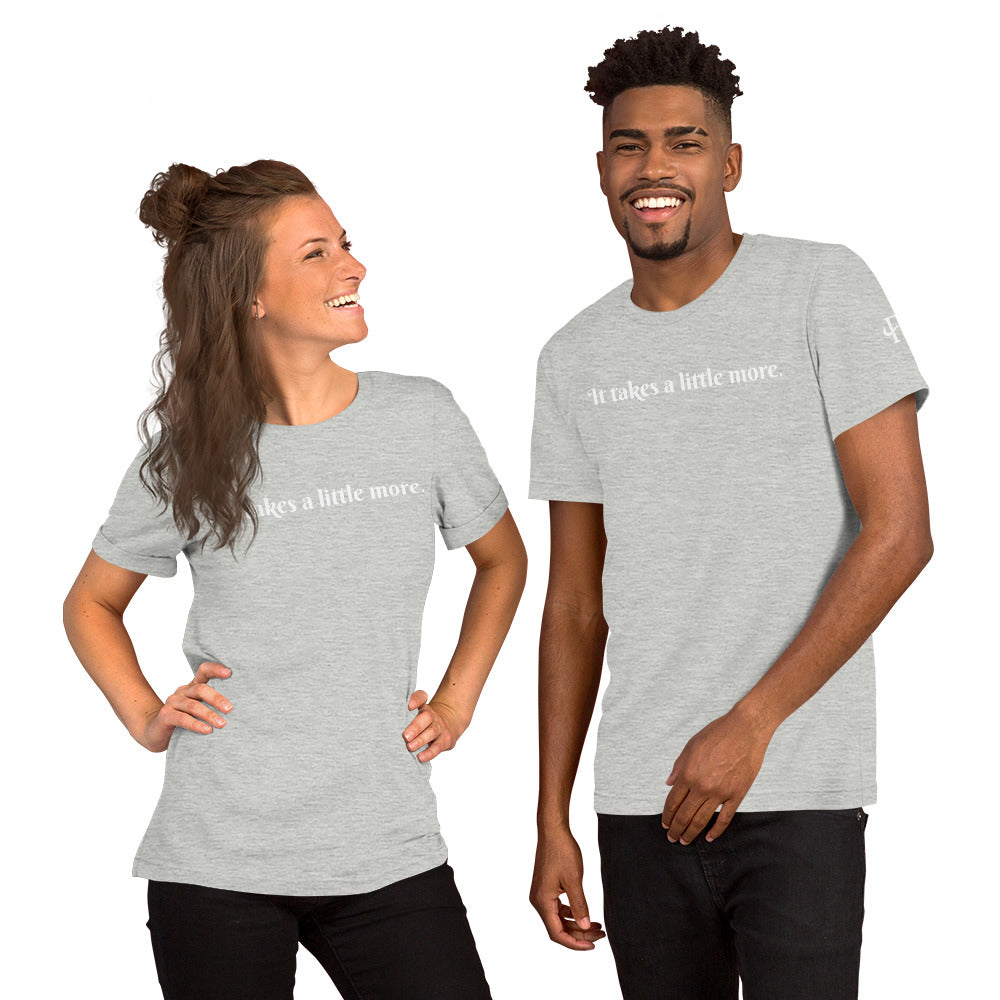 It takes a little more ; T-shirt