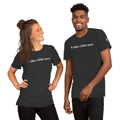 It takes a little more ; T-shirt
