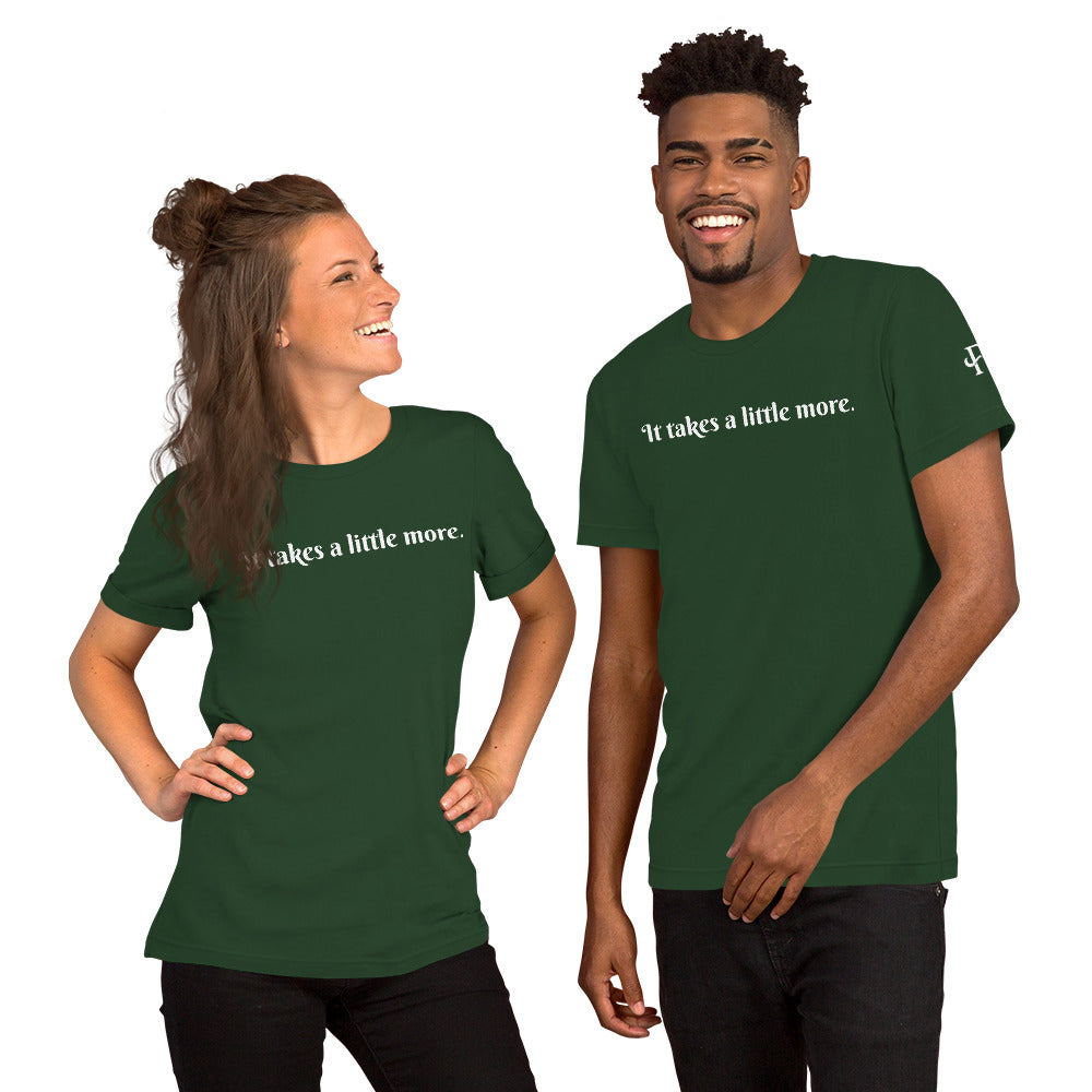 It takes a little more ; T-shirt