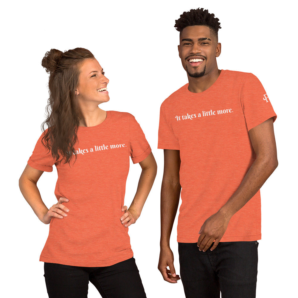 It takes a little more ; T-shirt