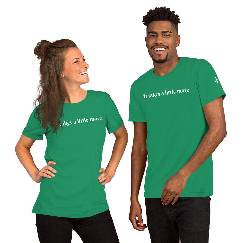 It takes a little more ; T-shirt