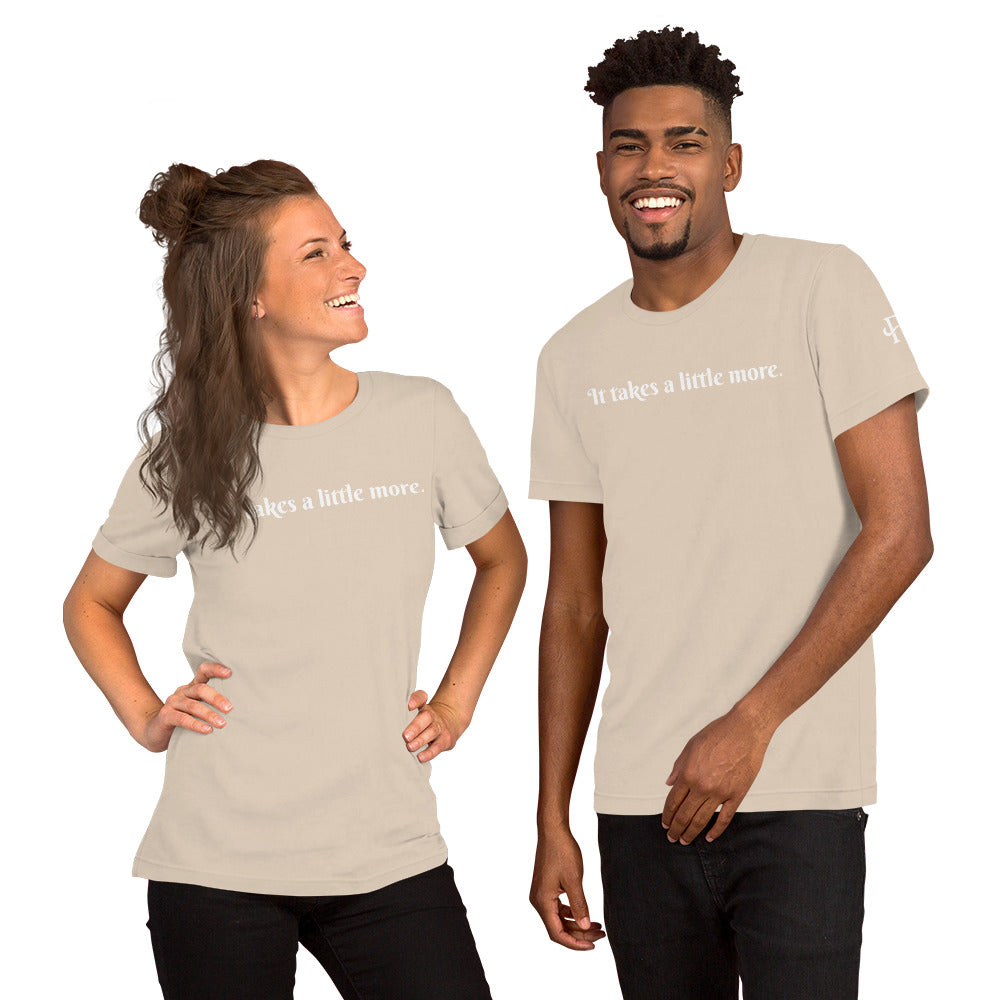 It takes a little more ; T-shirt