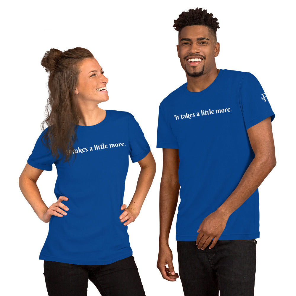 It takes a little more ; T-shirt